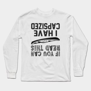 If You Can Read This I Have Capsized Long Sleeve T-Shirt